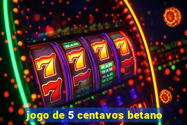 jogo de 5 centavos betano